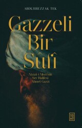 Gazzeli Bir Sufi - Niyazi-i Mısri’nin Ser Halifesi Ahmed Gazzi - 1