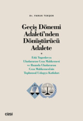 Geçiş Dönemi Adaleti’nden Dönüştürücü Adalete Eski Yugoslavya Uluslararası Ceza Mahkemesi ve Ruanda Uluslararası Ceza Mahkemesi`nin Toplumsal Uzlaşıya Katkıları - 1