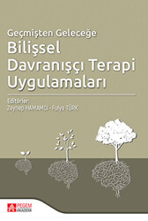 Geçmişten Geleceğe Bilişsel Davranışçı Terapi Uygulamaları - 1