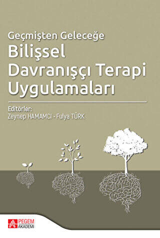 Geçmişten Geleceğe Bilişsel Davranışçı Terapi Uygulamaları - 1