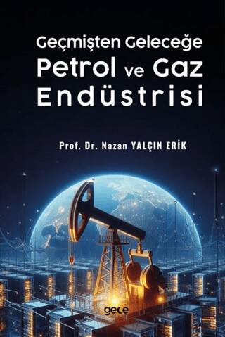 Geçmişten Geleceğe Petrol ve Gaz Endüstrisi - 1