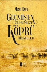 Geçmişten Günümüze Köprü Hikayeler - 1