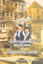 Geçmişten Günümüze Kosova Tarihi ve Türkiye-Kosova İlişkileri - 1