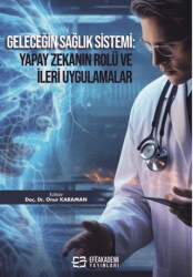 Geleceğin Sağlık Sistemi: Yapay Zekanın Rolü ve İleri Uygulamalar - 1