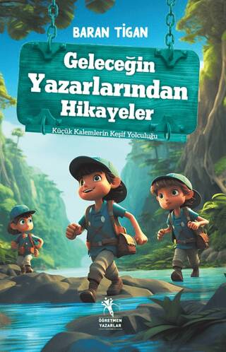 Geleceğin Yazarlarından Hikayeler - Küçük Kalemlerin Keşif Yolculuğu 8+Yaş - 1