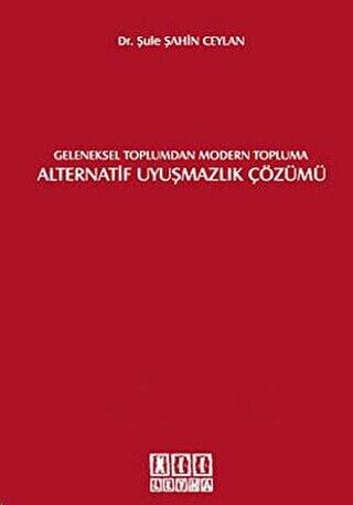 Geleneksel Toplumdan Modern Topluma Alternatif Uyuşmazlık Çözümü - 1