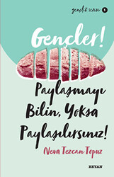 Gençler! Paylaşmayı Bilin Yoksa Paylaşılırsınız! - 1