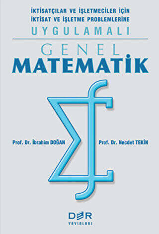 Genel Matematik İktisatçılar ve İşletmeciler İçin İktisat ve İşletme Problemlerine Uygulamalı - 1