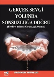 Gerçek Sevgi Yolunda Sonsuzluğa Doğru - 1