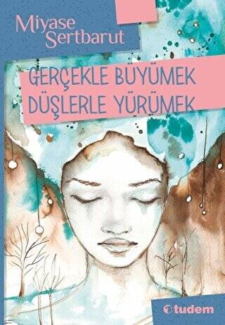 Gerçekle Büyümek Düşlerle Yürümek - 1