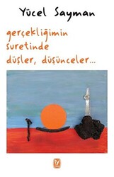 Gerçekliğimin Suretinde Düşler, Düşünceler - 1