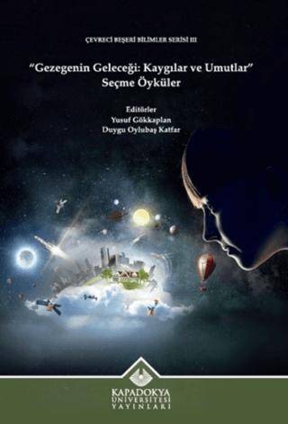 Gezegenin Geleceği: Kaygılar ve Umutlar - Seçme Öyküler - 1