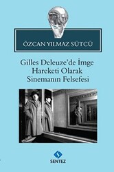 Gilles Deleuze’de İmge Hareketi Olarak Sinemanın Felsefesi - 1