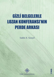 Gizli Belgelerle Lozan Konferansı’nın Perde Arkası - 1