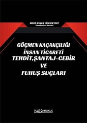 Göçmen Kaçakçılığı İnsan Ticareti Tehdit Şantaj - Cebir ve Fuhuş Suçları - 1