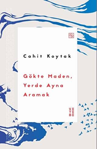 Gökte Maden, Yerde Ayna Aramak - 1