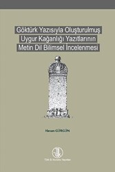 Göktürk Yazısıyla Oluşturulmuş Uygur Kağanlığı Yazıtlarının Metin Dil Bilimsel İncelenmesi - 1