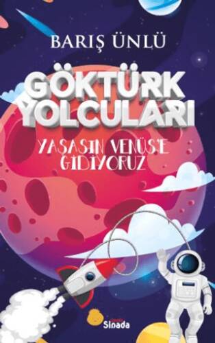 Göktürk Yolcuları Yaşasın Venüs’e Gidiyoruz - 1