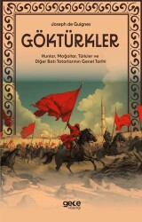 Göktürkler - Hunlar, Moğollar, Türkler ve Diğer Batı Tatarlarının Genel Tarihi - 1