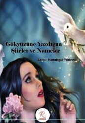 Gökyüzüne Yazdığım Şiirler ve Nameler - 1