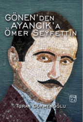 Gönen’den Ayancık’a Ömer Seyfettin - 1