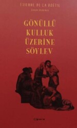 Gönüllü Kulluk Üzerine Söylev - 1