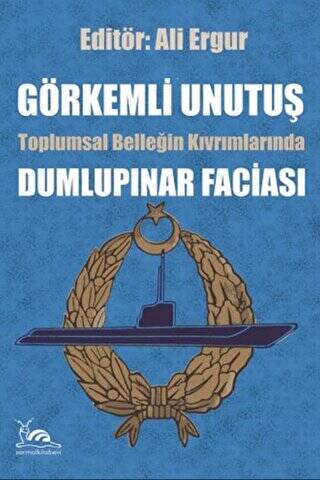 Görkemli Unutuş - Toplumsal Belleğin Kıvrımlarında Dumlupınar Faciası - 1