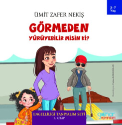 Görmeden Yürüyebilir Misin Ki? - Engelliliği Tanıyalım Seti 1. Kitap - 1