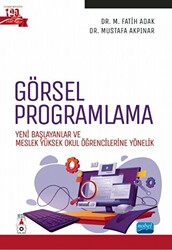 Görsel Programlama - Yeni Başlayanlar ve Meslek Yüksek Okul Öğrencilerine Yönelik - 1