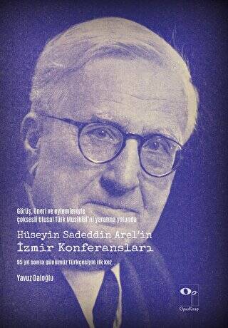 Görüş, Öneri ve Eylemleriyle Çoksesli Ulusal Türk Musikisi`ni Yaratma Yolunda Hüseyin Sadeddin Arel`in İzmir Konferansları - 1