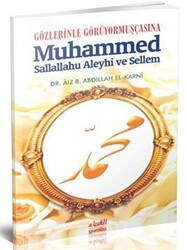 Gözlerinle Görüyormuşçasına Muhammed Sallallahu Aleyhi ve Sellem - 1