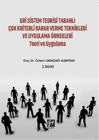 Gri Sistem Teorisi Tabanlı Çok Kriterli Karar Verme Teknikleri ve Uygulama Örnekleri Teori ve Uygulama - 1