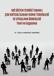 Gri Sistem Teorisi Tabanlı Çok Kriterli Karar Verme Teknikleri ve Uygulama Örnekleri Teori ve Uygulama - 1