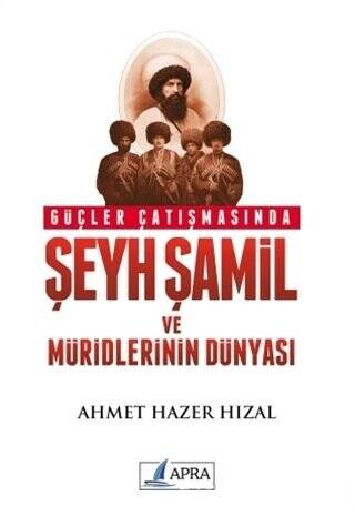 Güçler Çatışmasında Şeyh Şamil ve Müridlerinin Dünyası - 1