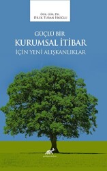 Güçlü Bir Kurumsal İtibar İçin Yeni Alışkanlıklar - 1