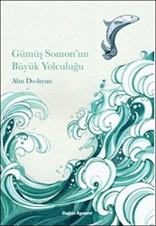 Gümüş Somon’un Büyük Yolculuğu - 1