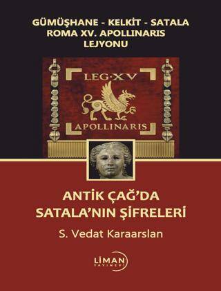 Gümüşhane - Kelkit - Satala Roma XV. Apollinaris Lejyonu Antik Çağ’da Satala’nın Şifreleri - 1