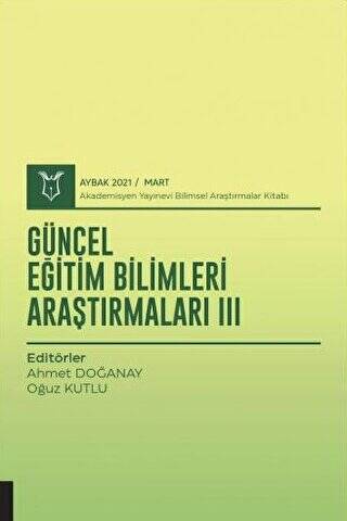 Güncel Eğitim Bilimleri Araştırmaları III AYBAK 2021 Mart - 1