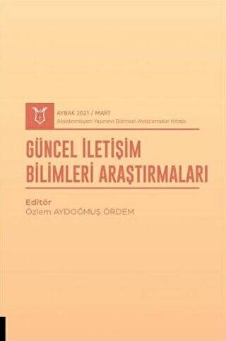 Güncel İletişim Bilimleri Araştırmaları AYBAK 2021 Mart - 1