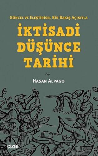 Güncel ve Eleştirisel Bir Bakış Açısıyla İktisadi Düşünce Tarihi - 1