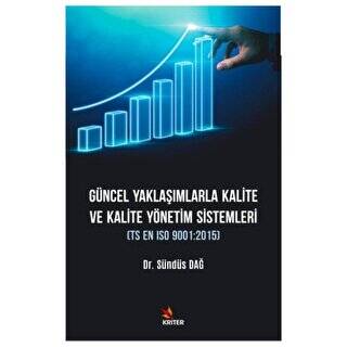 Güncel Yaklaşımlarla Kalite ve Kalite Yönetimi Sistemleri - 1