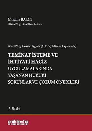 Güncel Yargı Kararları Işığında 6183 Sayılı Kanun Kapsamında Teminat İsteme ve İhtiyati Haciz Uygulamalarında Yaşanan Hukuki Sorunlar ve Çözüm Önerileri - 1