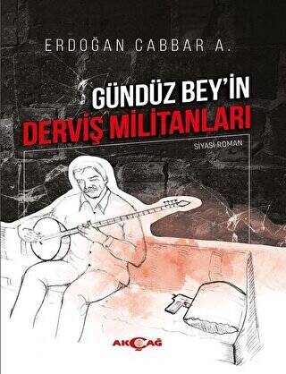 Gündüz Bey`in Derviş Militanları - 1