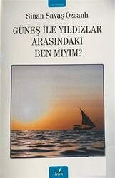 Güneş ile Yıldızlar Arasındaki Ben Miyim? - 1