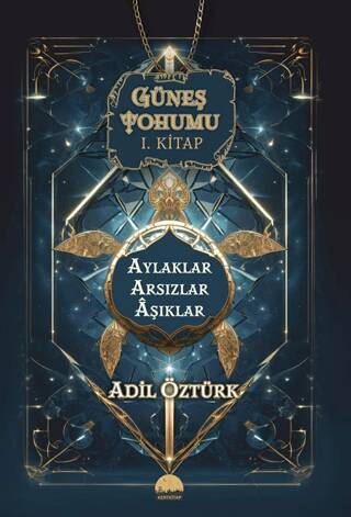 Güneş Tohumu I. Kitap - Aylaklar Arsızlar Aşıklar - 1