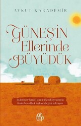 Güneş`in Ellerinde Büyüdük - 1