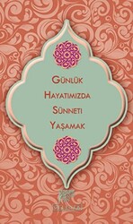 Günlük Hayatımızda Sünneti Yaşamak - 1