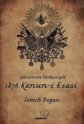 Günümüz Türkçesiyle 1876 Kanun-i Esasi - 1