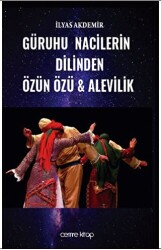 Güruhu Nacilerin Dilinden Özün Özü - Alevilik - 1