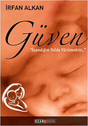 Güven İnandığın Yolda Yürümektir - 1